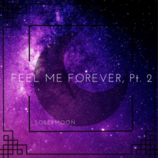 Feel Me Forever, Pt. 2