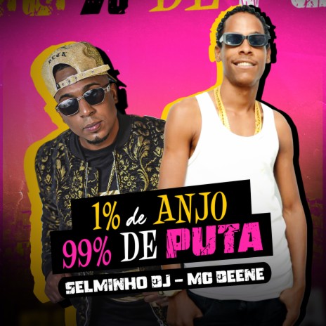 1 por Cento de Anjo 99 por Cento de Puta ft. Mc Deene | Boomplay Music