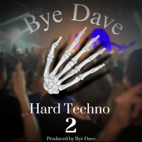 Bye Dave's Hard Techno 2