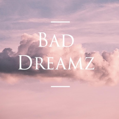 Bad Dreamz ft. Gloombaby