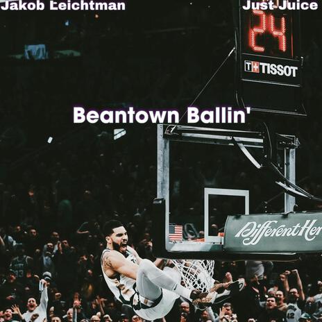 Beantown Ballin' ft. Just Juice | Boomplay Music