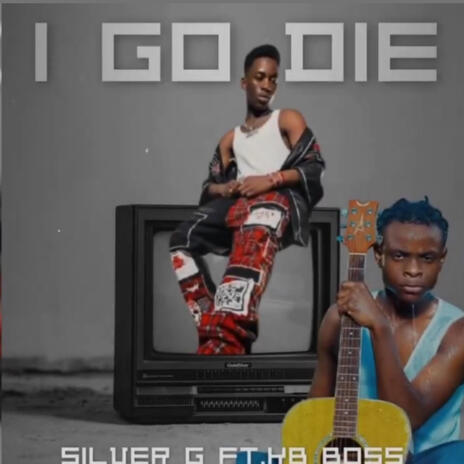 i go die ft. SILVER OG | Boomplay Music