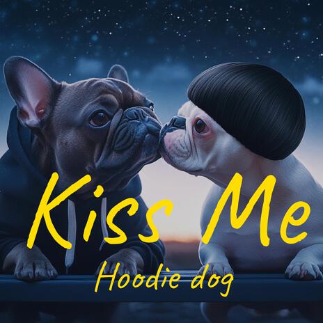 Kiss Me(Hoodie Dog)