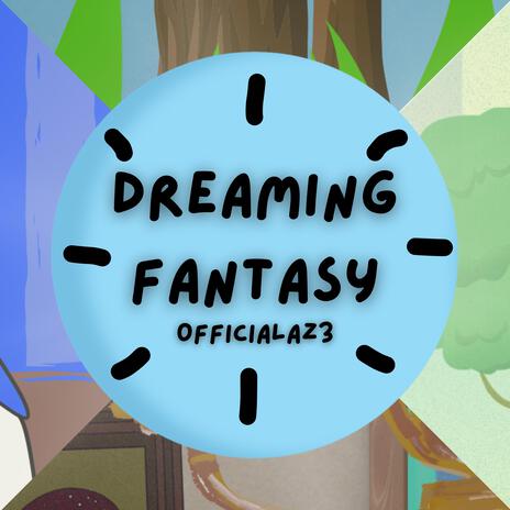 Dreaming Fantasy | Boomplay Music