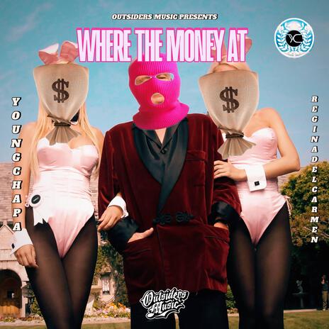 Where The Money At ft. Regina Del Carmen | Boomplay Music