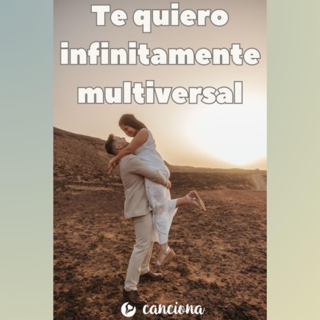 Te quiero infinitamente multiversal | Boomplay Music