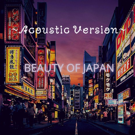 Beauty of Japan ~Acoustic Version~ | Boomplay Music