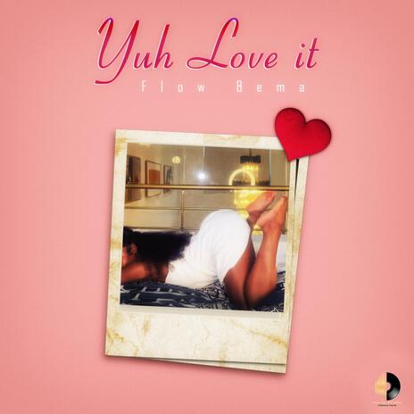 Yuh Love It | Boomplay Music