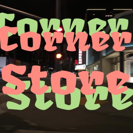 Corner Store | Boomplay Music