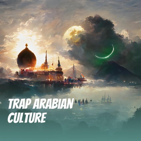 Trap Arabian Culture | Boomplay Music