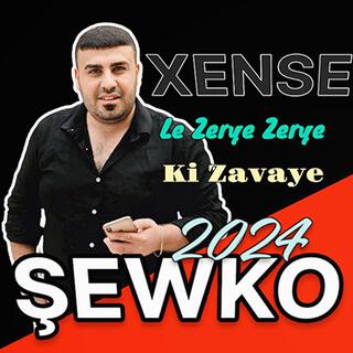 Le Zerye ŞEWKO XENSE Ki Zavaye