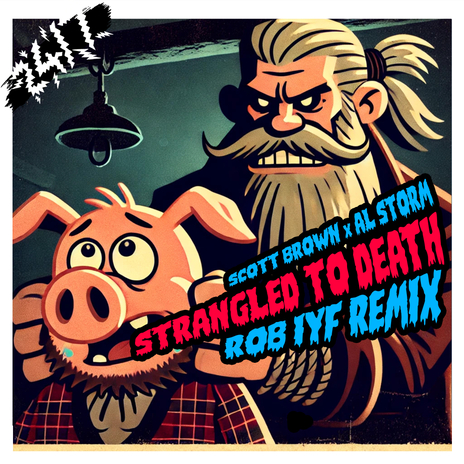 Strangled To Death (Rob IYF Remix) ft. Al Storm & 247 Hardcore