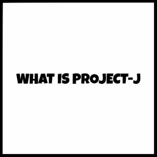 What Is Project-J