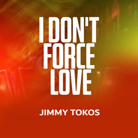 I Don't Force Love | Boomplay Music