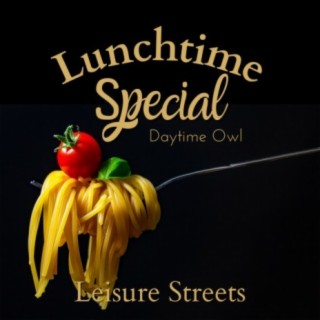 Lunchtime Special - Leisure Streets