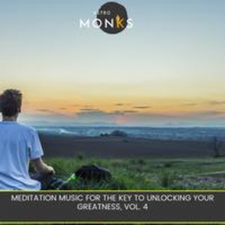 Meditation Music for the Key to Unlocking Your Greatness, Vol. 4