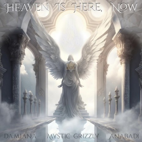 Heaven Is Here, Now ft. Anabadi & Damiana | Boomplay Music