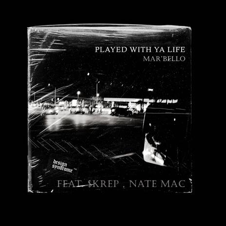 PLAYED LIFE ft. NATE MAC & $KREP | Boomplay Music