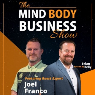EP 262: Creative Producer, Director & Leader Joel Franco on The Mind Body Business Show