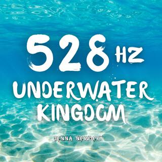 528hz Underwater Kingdom