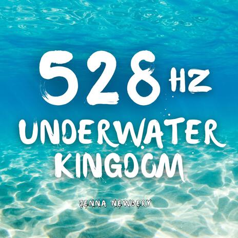 528hz Underwater Kingdom | Boomplay Music