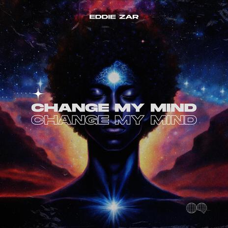 Change My Mind | Boomplay Music