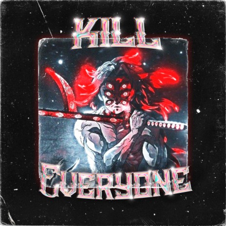 Kill Everyone ft. Dead Inteld | Boomplay Music