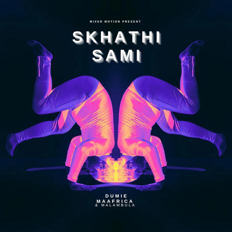 Skhathi Sami (Radio Edit) ft. Malambula | Boomplay Music