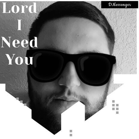 Lord I Need You | Boomplay Music