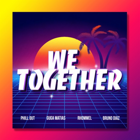 We Together ft. Guga Matias, Rhommel & Bruno Diaz | Boomplay Music