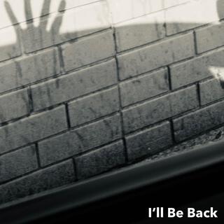 I'll Be Back