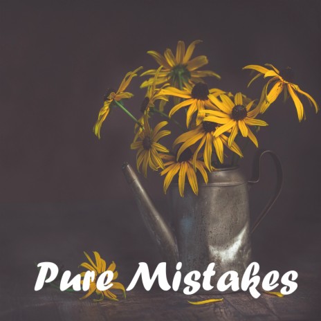 Pure Mistakes | Boomplay Music