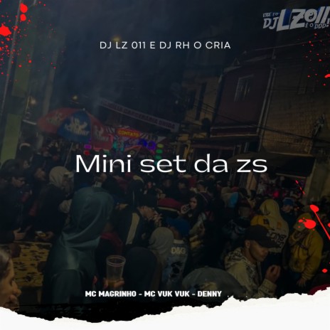 Mini Set da ZS (feat. Mc Magrinho, Mc Vuk Vuk, DENNY) | Boomplay Music