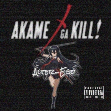 Akame Ga Kill ! | Boomplay Music
