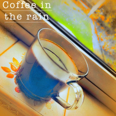 Coffee in the Rain | Boomplay Music