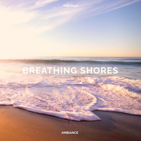 Breathing Shores | Boomplay Music