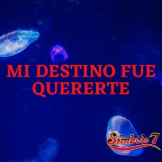 Mi Destino Fue Quererte