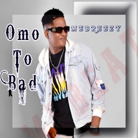 Omo to bad | Boomplay Music