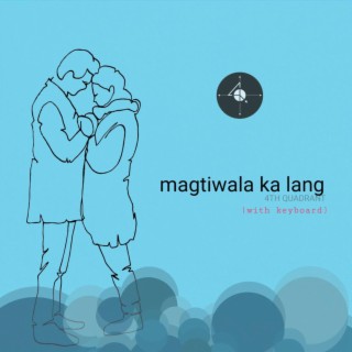 Magtiwala Ka Lang (With Keyboard) lyrics | Boomplay Music