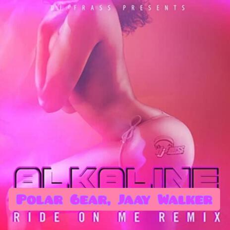 Ride On Me (Alkaline Remix) ft. Polar 6ear & Alkaline | Boomplay Music