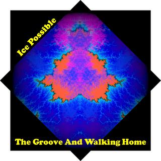 The Groove And Walking Home