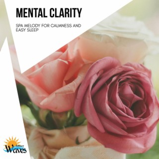 Mental Clarity - Spa Melody for Calmness and Easy Sleep