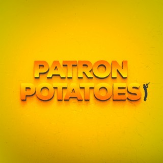 Patron Potatoes