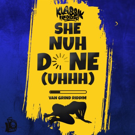 She Nuh Done (Uhhh) [Van Grind Riddim] | Boomplay Music