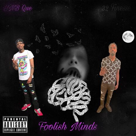 Foolish Minds ft. 32 Finesse