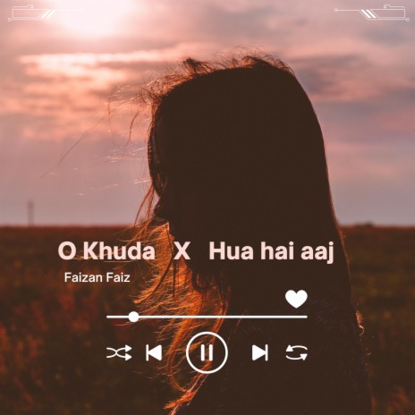 O khuda x Hua hai aaj pehli bar | Boomplay Music