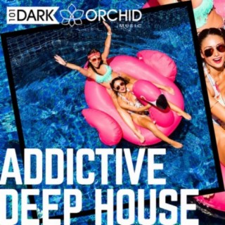 Addictive Deep House
