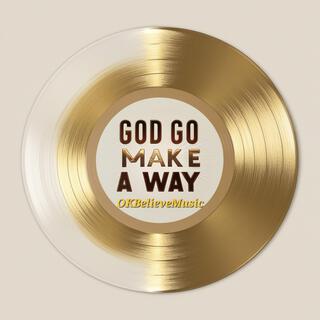 God Go Make A Way ......Edited Version