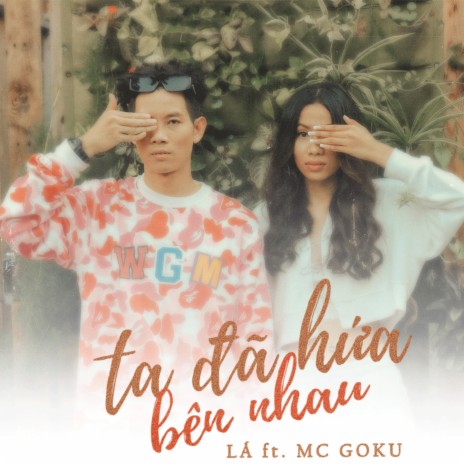 Ta Đã Hứa Bên Nhau ft. MC Goku | Boomplay Music