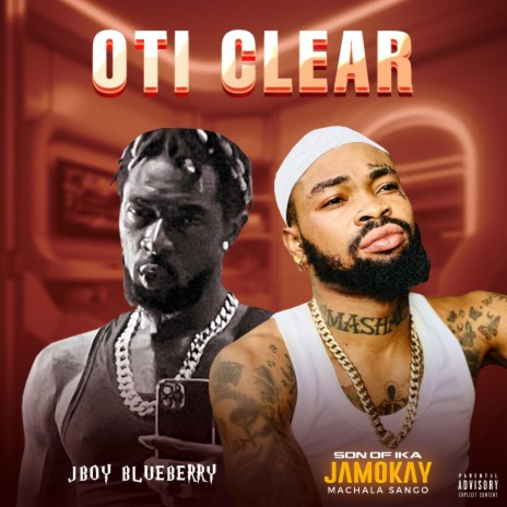 OTi Clear ft. Jboy BlueBerry | Boomplay Music